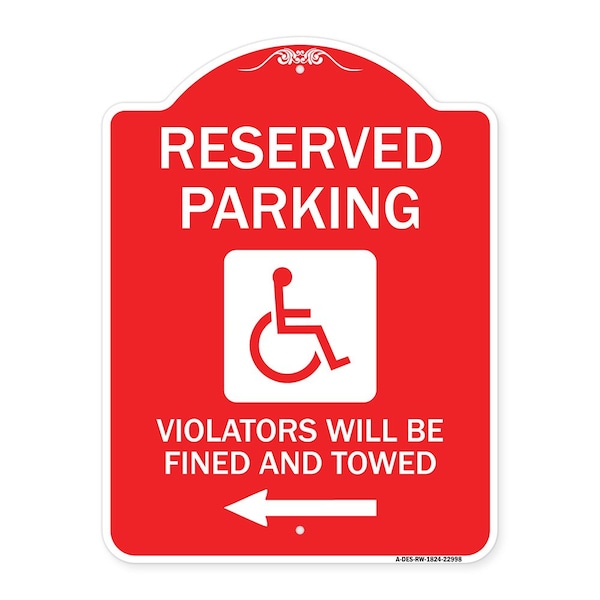 Reserved Parking Violators Fined & Towed Left Arrow, Red & White Alum Sign, 18" x 24", RW-1824-22998